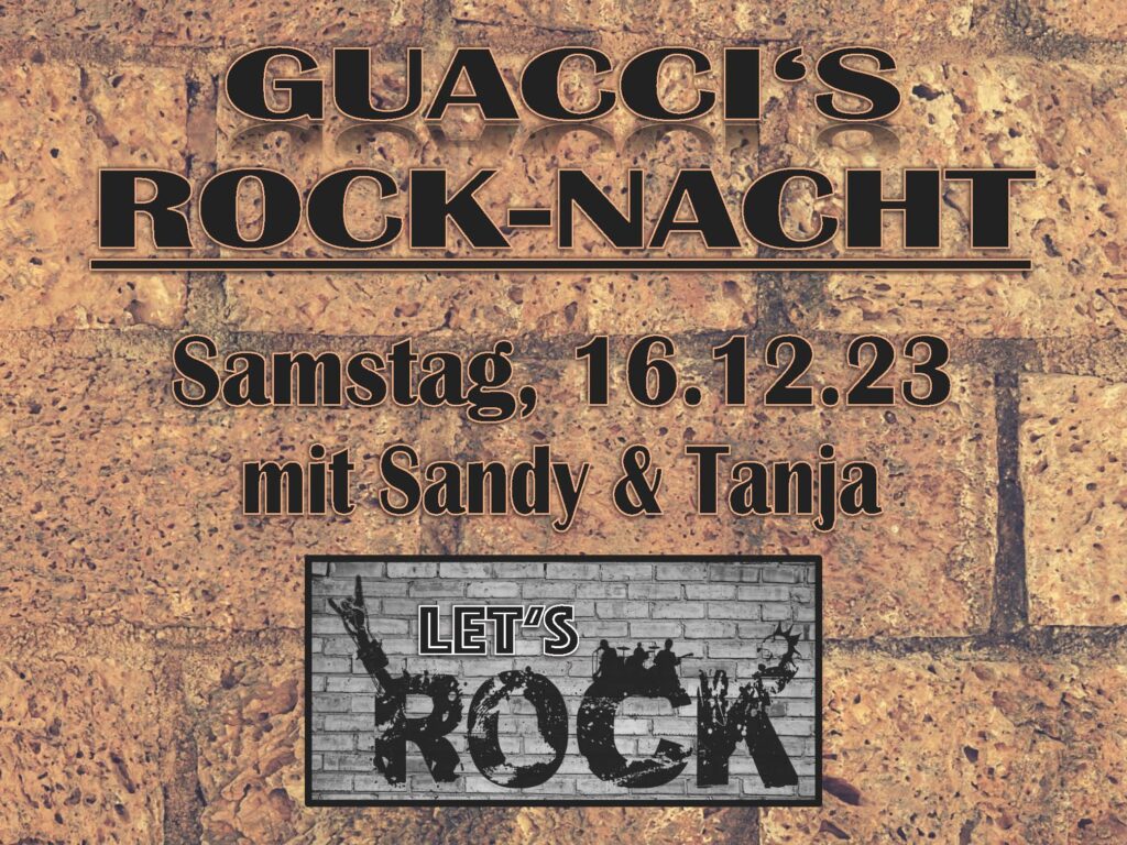 <b>Rock-Nacht Dezember 2023</b>
Am 16. Dezember 2023 findet im Guacci's wieder eine Roch-Nacht statt.